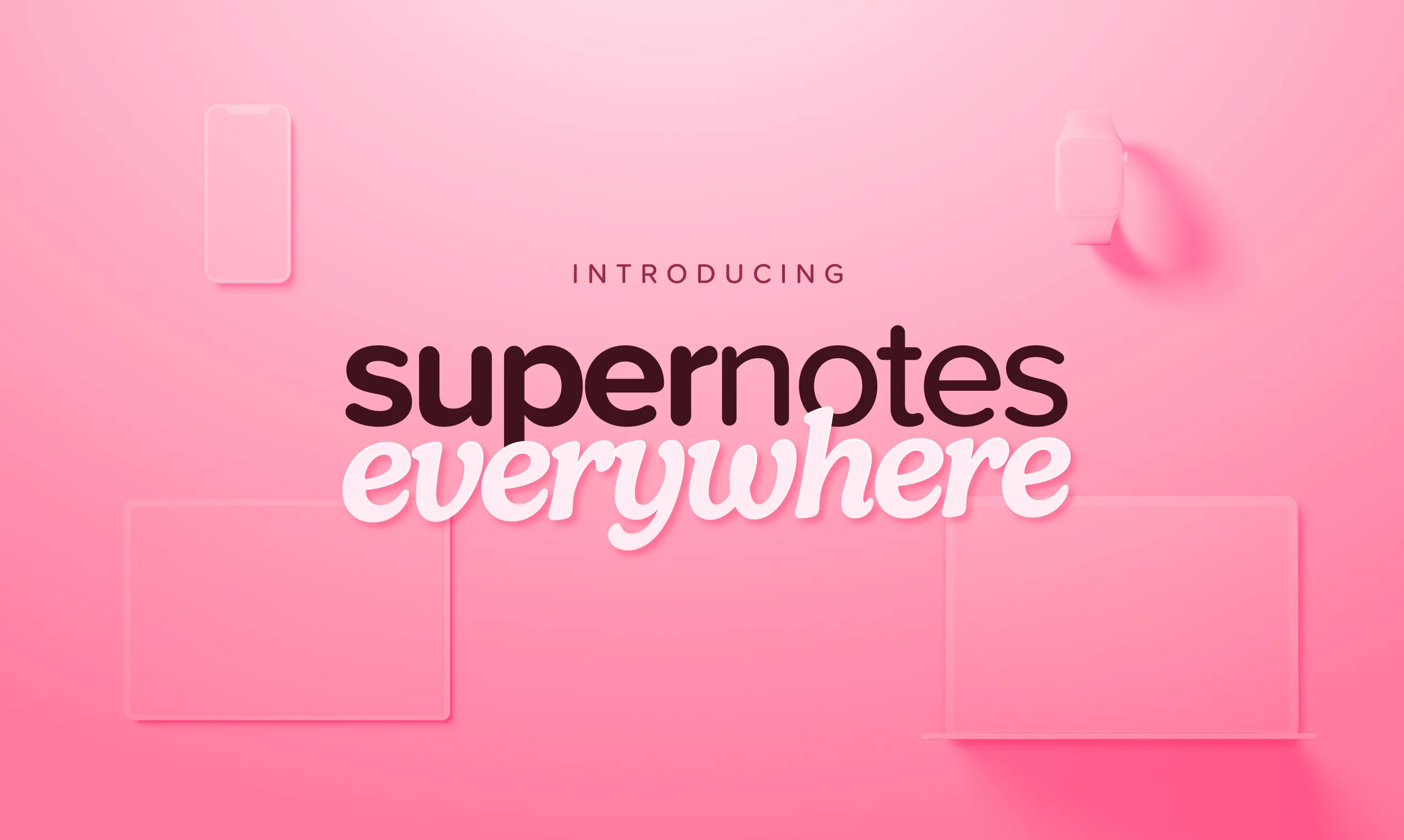 Supernotes Everywhere